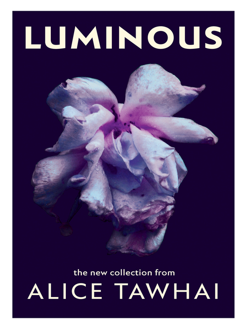 Title details for Luminous by Alice Tawhai - Available